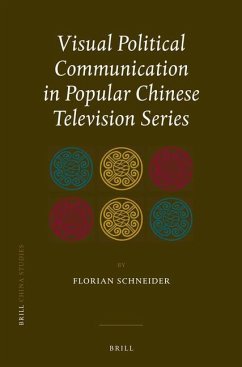 Visual Political Communication in Popular Chinese Television Series - Schneider, Florian