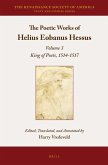 The Poetic Works of Helius Eobanus Hessus: Volume 3: King of Poets, 1514-1517