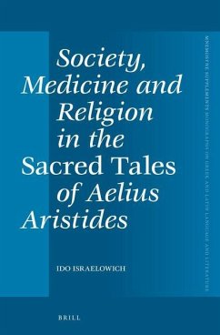 Society, Medicine and Religion in the Sacred Tales of Aelius Aristides - Israelowich, Ido