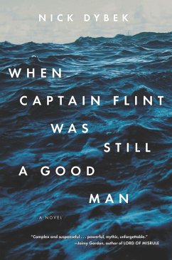 When Captain Flint Was Still a Good Man - Dybek, Nick