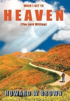 When I Get to Heaven - Brown, Howard W.