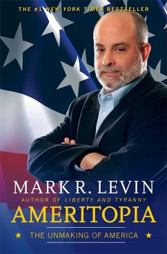 Ameritopia: The Unmaking of America - Levin, Mark R.