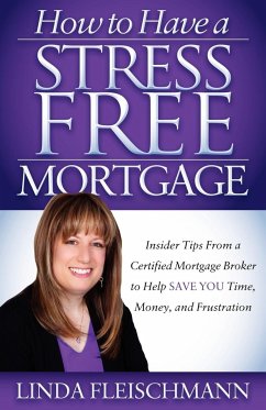 How to Have a Stress Free Mortgage - Fleischmann, Linda