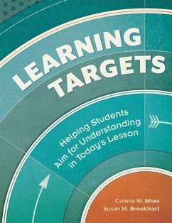 Learning Targets: Helping Students Aim for Understanding in Today's Lesson - Moss, Connie M.; Brookhart, Susan M.
