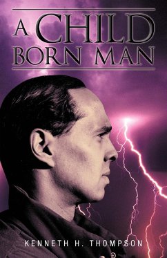 A Child Born Man - Thompson, Kenneth H.