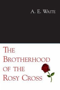 The Brotherhood of the Rosy Cross - Waite, A. E.