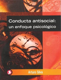 Conducta Antisocial: Un Enfoque Psicológico - Silva, Arturo