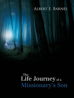 The Life Journey of a Missionary's Son - Barnes, Albert E.