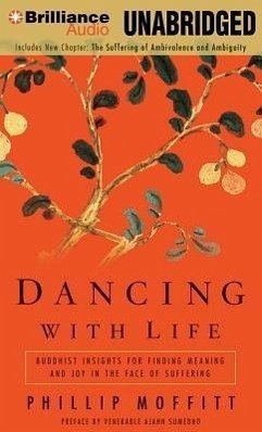 Dancing with Life: Buddhist Insights for Finding Meaning and Joy in the Face of Suffering - Moffitt, Phillip