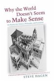 Why the World Doesn't Seem to Make Sense: An Inquiry Into Science, Philosophy and Perception