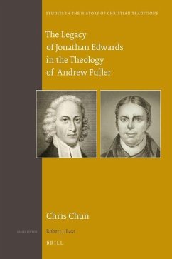 The Legacy of Jonathan Edwards in the Theology of Andrew Fuller - Chun, Chris