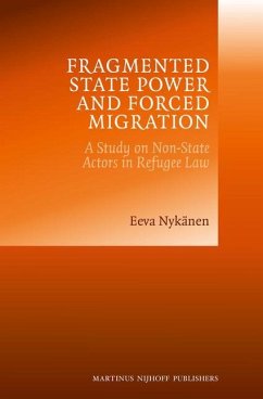 Fragmented State Power and Forced Migration: A Study on Non-State Actors in Refugee Law - Nykänen, Eeva