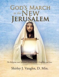 God's March to the New Jerusalem: The Religious and Spiritual History of the Christians and Jews - Vaughn, D. Min Shirley J.