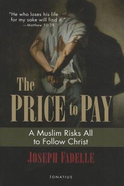 The Price to Pay: A Muslim Risks All to Follow Christ - Fadelle, Joseph