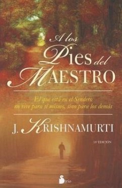 A los Pies del Maestro: El Que Vive en el Sendero No Vive Para Si Mismo, Sino Para los Demas - Krishnamurthy, J.