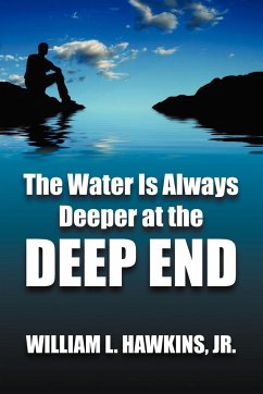 The Water Is Always Deeper In The Deep End - Hawkins Jr., William L.