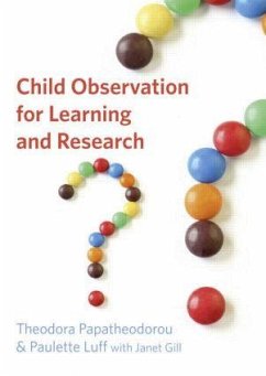 Child Observation for Learning and Research - Papatheodorou, Theodora; Luff, Paulette; Gill, Janet