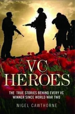 Heroes: The True Stories Behind Every VC Winner Since World War II - Cawthorne, Nigel