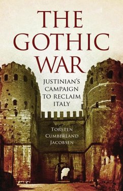 The Gothic War: Justinian's Campaign to Reclaim Italy - Jacobsen, Torsten Cumberland