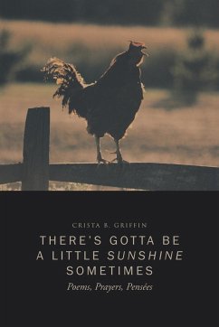 There's Gotta Be a Little Sunshine Sometimes - Griffin, Crista B.
