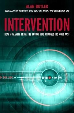 Intervention: How Humanity from the Future Has Changed Its Own Past - Butler, Alan