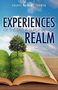 Experiences of the Divine Supernatural Realm - Turner, Cheryl Rowena