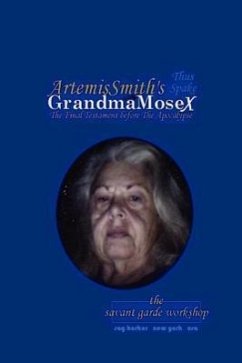 ArtemisSmith's GrandmaMoseX: The Final Testament before The Apocalypse - Morpurgo, Annselm (Artemissmith) L. N. V