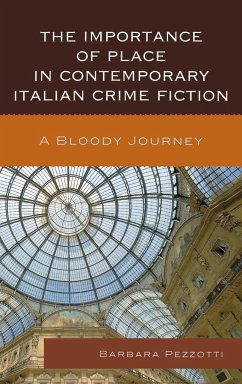The Importance of Place in Contemporary Italian Crime Fiction - Pezzotti, Barbara