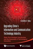 Upgrading China's Information and Communication Technology Industry: State-Firm Strategic Coordination and the Geography of Technological Innovation