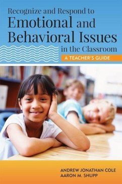 Recognize and Respond to Emotional and Behavioral Issues in the Classroom - Cole, Andrew; Shupp, Aaron