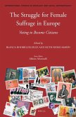 The Struggle for Female Suffrage in Europe: Voting to Become Citizens