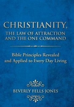 Christianity, the Law of Attraction and the One Command - Jones, Beverly Fells