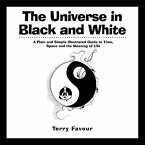The Universe in Black and White: A Plain and Simple Illustrated Guide to Time, Space, and the Meaning of Life