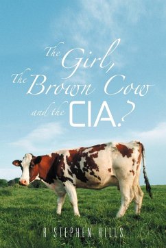 The Girl, the Brown Cow and the CIA? - Hills, R. Stephen