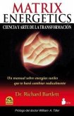 Matrix Energetics: Ciencia y Arte de la Transformacion = Matrix Energetics