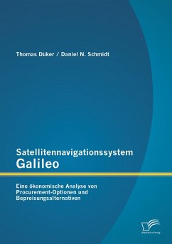 Cover Satellitennavigationssystem Galileo: Eine ökonomische Analyse von Procurement-Optionen und Bepreisungsalternativen
