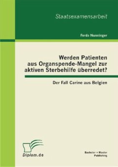 Werden Patienten aus Organspende-Mangel zur aktiven Sterbehilfe überredet? Der Fall Carine aus Belgien - Nunninger, Ferda