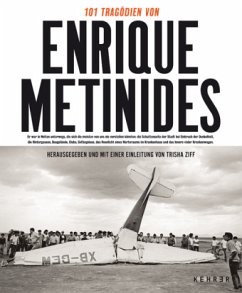 101 Tragödien des Enrique Metinides - Ziff, Trisha;Metinides, Enrique