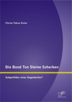 Die Band Ton Steine Scherben: Subpolitiker einer Gegenkultur? - Kreier, Florian T.