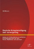 Deutsche Kriegsbeteiligung und -verweigerung: Analyse der Einflussfaktoren im politischen Entscheidungsprozess der Fälle Kosovo, Afghanistan, Irak und Libyen