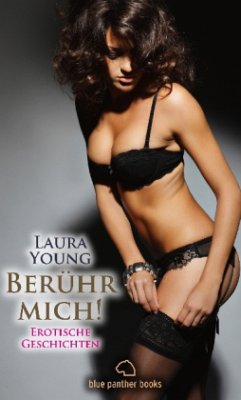 Berühr mich! Erotische Geschichten - Young, Laura