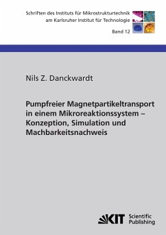Pumpfreier Magnetpartikeltransport in einem Mikroreaktionssystem : Konzeption, Simulation und Machbarkeitsnachweis - Danckwardt, Nils Z.