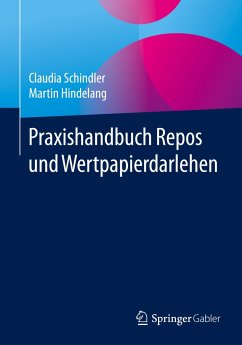 Praxishandbuch Repos und Wertpapierdarlehen - Schindler, Claudia;Hindelang, Martin