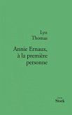 Annie Ernaux, à la première personne Annie Ernaux, à la première personne