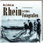 Das Leben am Rhein in frühen Fotografien