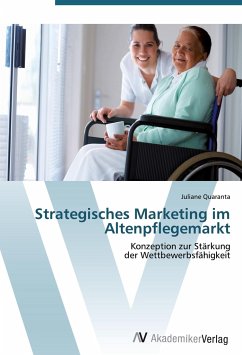 Strategisches Marketing im Altenpflegemarkt - Quaranta, Juliane