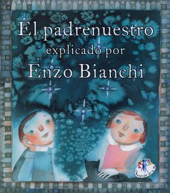 El Padrenuestro explicado por Enzo Bianchi - Bianchi, Enzo