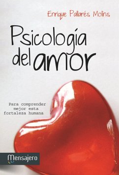 Psicología del amor : para comprender mejor esta fortaleza humana - Pallarés Molins, Enrique