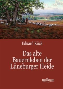 Das alte Bauernleben der Lüneburger Heide - Kück, Eduard