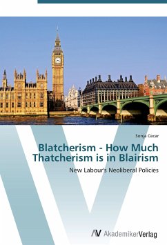 Blatcherism - How Much Thatcherism is in Blairism - Cecar, Sonja